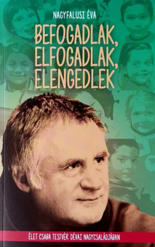 Befogadlak, elfogadlak, elengedlek