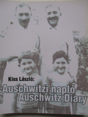 Kiss L�szl� - Auschwitzi napl� - Auschwitz Diary