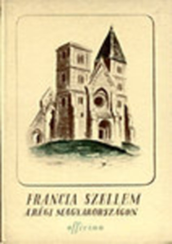 Francia szellem a rgi Magyarorszgon (Officina kpesknyvek 26.)