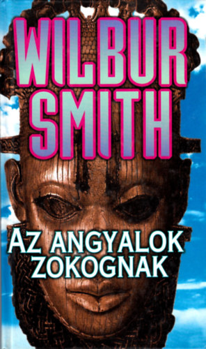 Wilbur Smith - Az angyalok zokognak