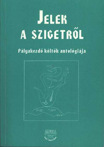 Gyimesi Lszl - Jelek a szigetrl - Plyakezd kltk antolgija