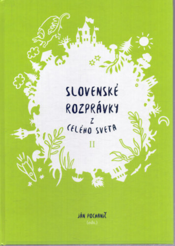 Slovensk� rozpr�vky z cel�ho sveta II. - Szlov�k mes�k a vil�g minden t�j�r�l II. (szlov�k nyelv�)