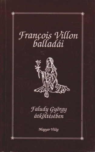 Francois Villon balladi (Faludy Gyrgy tkltsben)