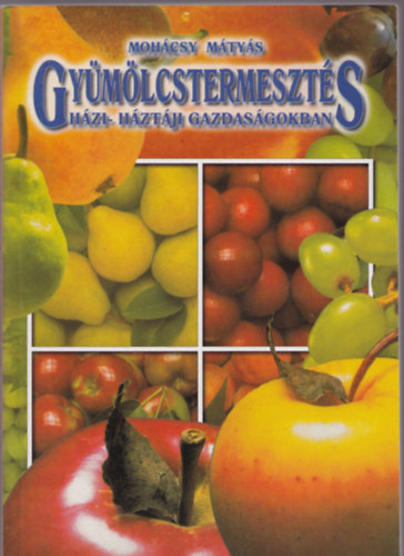 Mohcsy Mtys - Gymlcstermeszts hzi-hztji kertekben