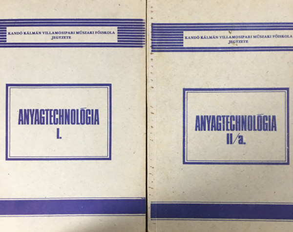 Anyagtechnolgia I. + II/a. (2 ktet)