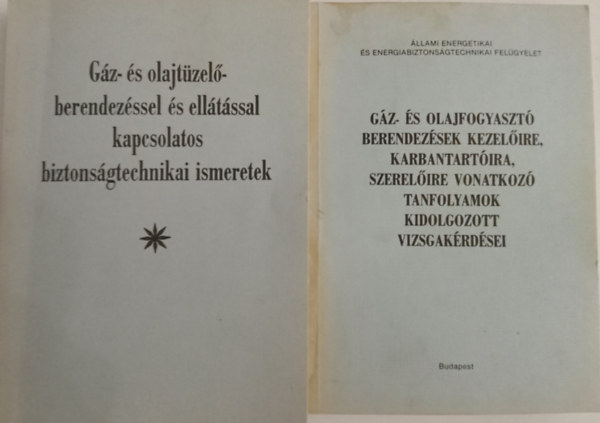 Gz- s olajtzelberendezssel s elltssal kapcsolatos biztonsgtechnikai ismeretek+Gz- s olajfogyaszt berendezsek kezelire, karbantartira, szerelire vonatkoz tanfolyamok kidolgozott vizsgakrdsei