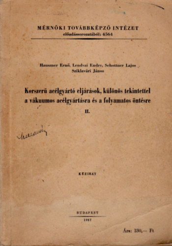 Korszer aclgyrt eljrsok, klns tekintettel a vkuumos aclgyrtsra s a folyamatos ntsre II. -Mrnki Tovbbkpz Intzet eladssorozatbl 4564