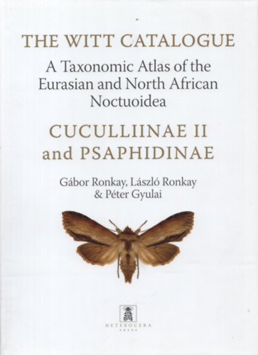 The Witt Catalogue, Volume 5: A Taxonomic Atlas of the Eurasian and North African Noctuoidea. Cuculliinae II and Psaphidinae