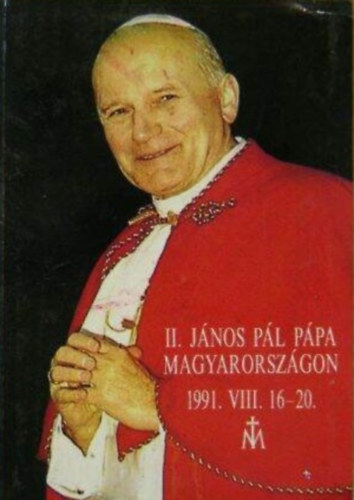 II. Jnos Pl ppa Magyarorszgon (1991. VIII. 16-20.)