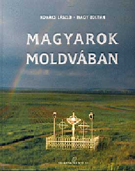 Kov�cs L�szl�; Nagy Zolt�n - Magyarok Moldv�ban