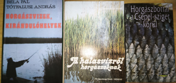 3db horg�szattal kapcsolatos m� - Horg�szbottal a Csepel-sziget k�r�l, A halasv�zr�l horg�szoknak, Horg�szvizek, kir�ndul�helyek