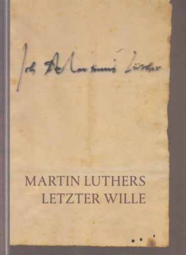 Martin Luthers Letzter Wille