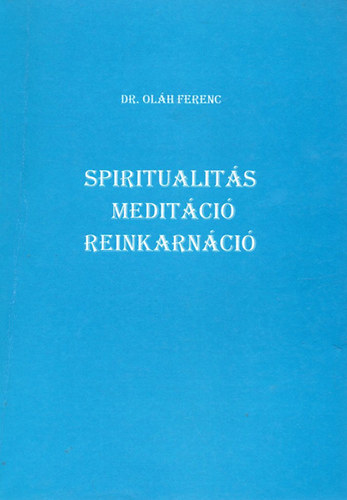 Dr. Olh Ferenc - Spiritualits, meditci, reinkarnci
