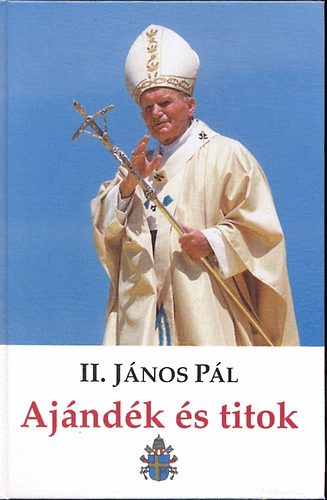 II. Jnos Pl - Ajndk s titok - Papp szentelsem 50. vforduljn