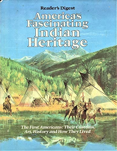 James A. Maxwell - America's Fascinating Indian Heritage: The First Americans: Their Customs, Art, History and How They Lived