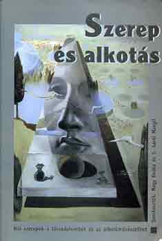 Szerep �s alkot�s - N�i szerepek a t�rsadalomban �s az alkot�m�v�szetben