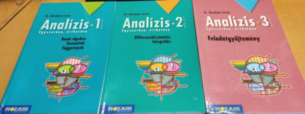 Analzis 1-3. (Boole algebra, Sorozatok, Fggvnyek + Differencilszmts, Integrls + Feladatgyjtemny)