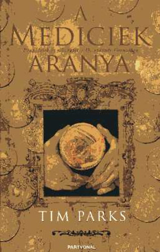 A Mediciek aranya - P�nz, l�lek �s m�v�szet a 15. sz�zadi Firenz�ben