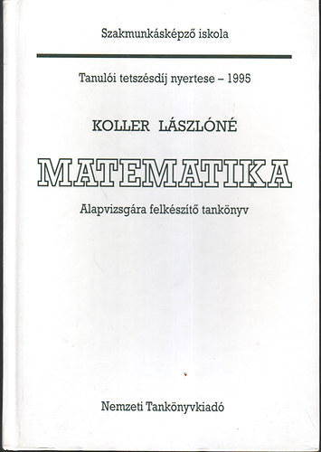 Koller Lszln - Matematika-alapvizsgra felkszt tanknyv
