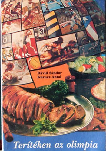 Ter�t�ken az olimpia /Mit esznek-t�rt�netek �s receptek 6 olimpi�r�l/