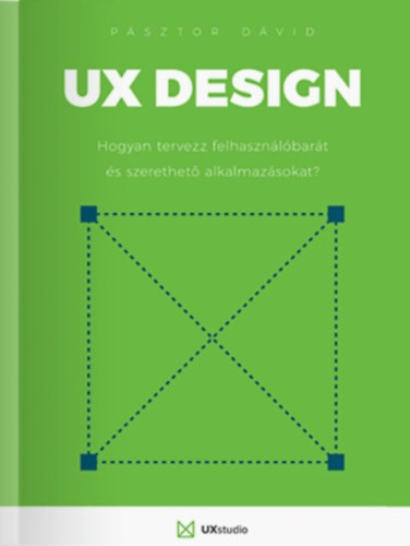 UX design - Hogyan tervezz felhasznlbart s szerethet alkalmazsokat?