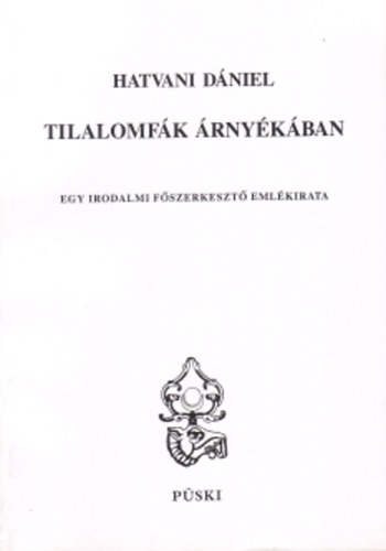 Tilalomf�k �rny�k�ban - Egy irodalmi f�szerkeszt� eml�kirata