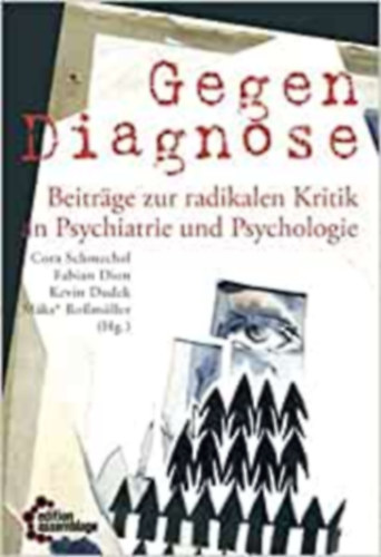 Fabian Dion, Kevin Dudek, Mäks Roßmüller Cora Schmechel - Gegendiagnose - Beiträge zur radikalen Kritik an Psychiatrie und Psychologie