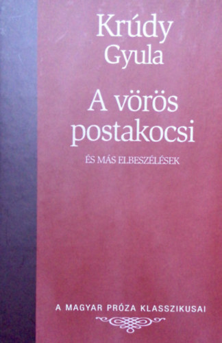 A vrs postakocsi s ms elbeszlsek (A magyar prza klasszikusai)