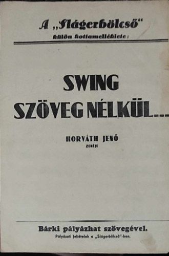 Swing Szveg nlkl... (A "Slgerblcs" kln kottamellklete)