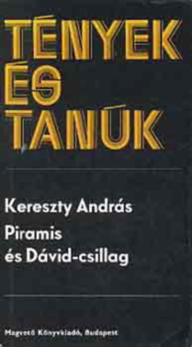 Kereszty Andrs - Tnyek s tank - Piramis s Dvid-csillag
