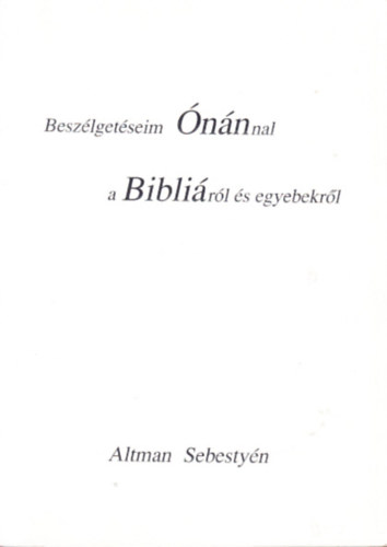 Beszlgetseim nnnal a Biblirl s egyebekrl