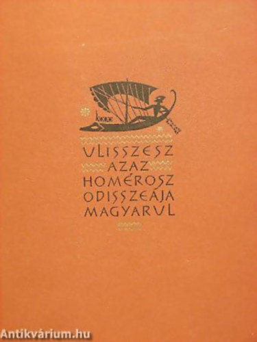 Hom�rosz SZERKESZT� Kod�ly Zolt�n - Tim�r Ilona - Ulisszesz azaz Hom�rosz Odissze�ja MAGYARUL