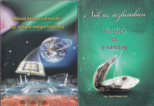 2 db. iszlm knyv (Nk az iszlmban - Tvhitek s valsg + Rvid kpes tmutat az iszlm megrtshez)