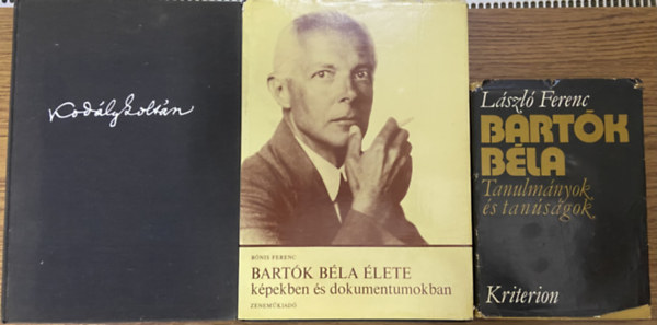 Bónis Ferenc, Eősze László László Ferenc - 3 db életrajzi könyv Bartók Béláról és Kodály Zoltánról - Kodály Zoltán élete képekben és dokumentumokban, Bartók Béla élete képekben és dokumentumokban, Bartók Béla - tanulmányok és tanúságok