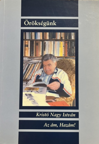 Az �m, Haz�m! (�r�ks�g�nk)