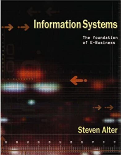 Steven Alter - Information Systems: Foundation of E-Business (International Edition) 4th Edition