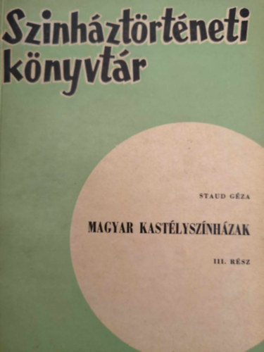Magyar kastlysznhzak III. (sznhztrtneti knyvtr)