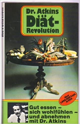 Robert C. Atkins - Dit-Revolution - Gut essen - sich wohlfhlen - und abnehmen mit Dr. Atkins