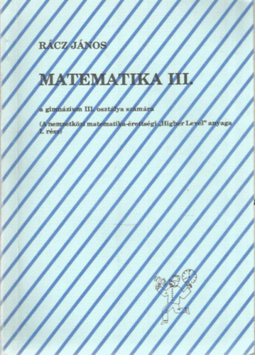Matematika III. a gimnzium III. osztlya szmra