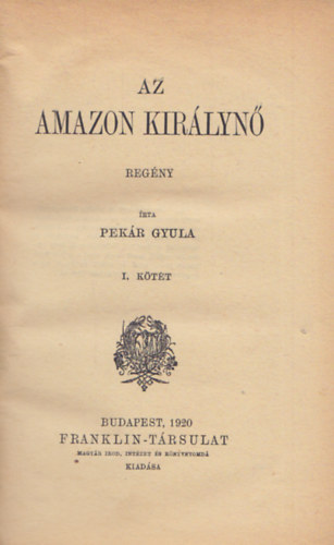 Pekr Gyula - Az amazon kirlyn I-II.