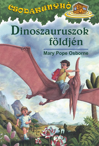 Mary Pope Osborne - Dinoszauruszok fldjn