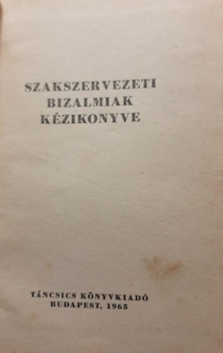 Bojti Andor - Szakszervezeti bizalmiak k�zik�nyve