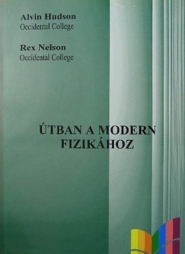 tban a modern fizikhoz - Ez a ktet vlogats A. Hudson s R. Nelson University Physics (2. kiads) cm mvnek magyar fordtsbl