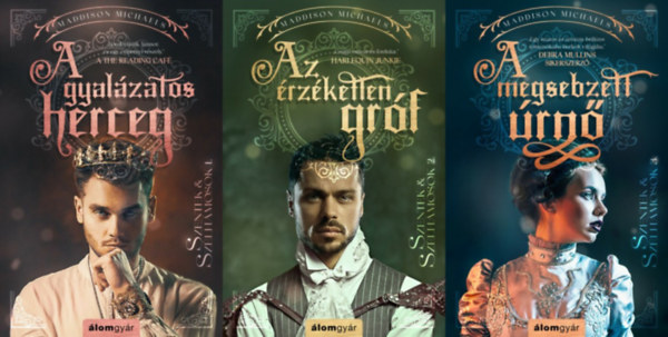 A TELJES Szentek & Sz�lh�mosok sorozat: A gyal�zatos herceg + Az �rz�ketlen gr�f + A megsebzett �rn�