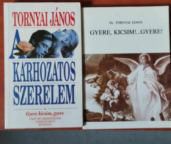 2 db Tornyai J�nos k�nyv: Gyere, kicsim!...Gyere! + A k�rhozatos szerelem
