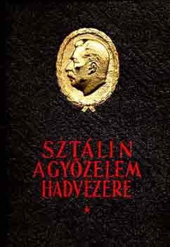 Sztlin, a gyzelem hadvezre