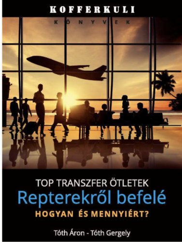 Tth Gergely Tth ron - Top transzfer tletek repterekrl befel- hogyan s mennyirt?