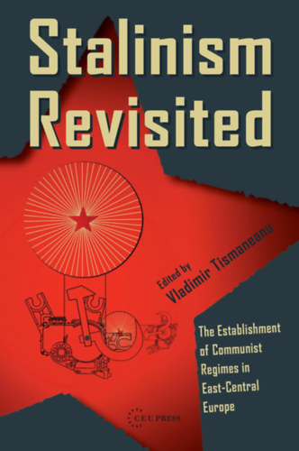Vladimir Tismaneanu  (ed.) - Stalinism Revisited: The Establishment of Communist Regimes in East-Central Europe
