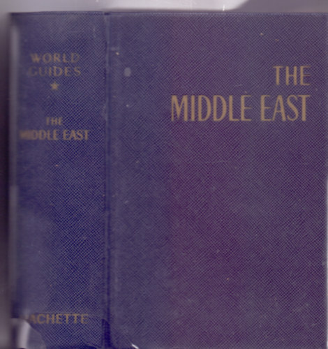 The Middle East - Lebanon - Syria - Jordan - Iraq - Iran (Hachette World Guides)