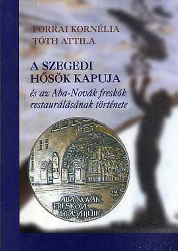 Forrai Kornlia - Tth Attila - A szegedi Hsk kapuja